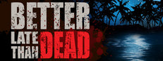 Better Late Than DEAD