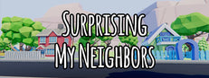 Surprising My Neighbors