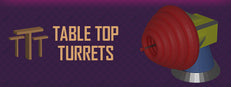 Table Top Turrets