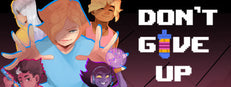 DON'T GIVE UP: A Cynical Tale