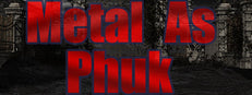 Metal as Phuk