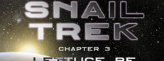 Snail Trek - Chapter 3: Lettuce Be
