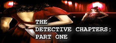 The Detective Chapters: Part One