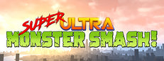 Super Ultra Monster Smash!
