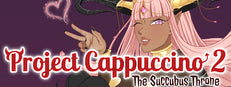 Project Cappuccino 2: The Succubus Throne