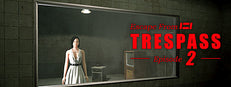 TRESPASS - Episode 2